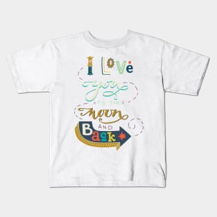 I love you to the moon and back Kids T-Shirt